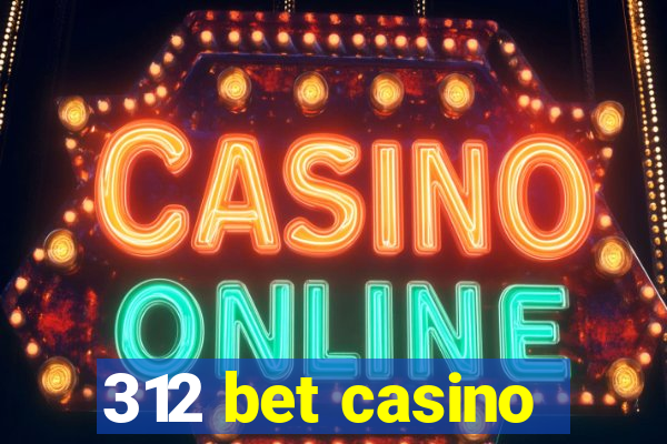 312 bet casino